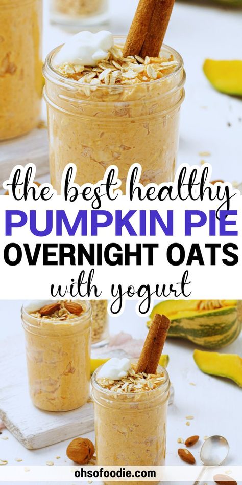 Text reads The Best Healthy Pumpkin Pie Overnight Oats With Yogurt Pumpkin Pie Yogurt, Yogurt Overnight Oats, Greek Yogurt Pumpkin, Pumpkin Pie Overnight Oats, Oats With Yogurt, Healthy Pumpkin Pie, Pumpkin Overnight Oats, Overnight Oats In A Jar, Overnight Oats With Yogurt