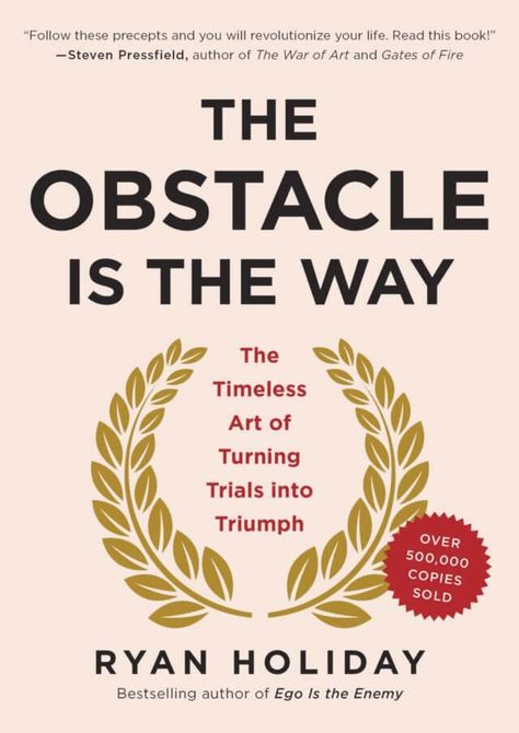 6 Books That Will Help You Grow From Your Pain The Obstacle Is The Way, Obstacle Is The Way, Ryan Holiday, Steven Pressfield, Yuval Noah Harari, Nick Saban, Laura Ingalls Wilder, Ll Cool J, Margaret Thatcher