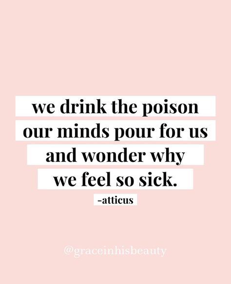 We drink the poison OUR MINDS pour for ourselves☠️all TOO often. We feed ourselves negative thoughts about how we don’t like the way we… We Drink The Poison Our Minds, Poison Quotes, Negative Thoughts, Proverbs, Beautiful Words, Healing, Mindfulness, Drinks, Feelings