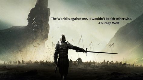 "Motivational. My wallpaper. The World is against me. It wouldn't be fair otherwise" Absolutely love this! Wallpaper changed and SET! Fantasy Music, Brandon Sanderson, 다크 판타지, Warrior Quotes, Badass Quotes, 판타지 아트, Dark Souls, Great Quotes, Wisdom Quotes