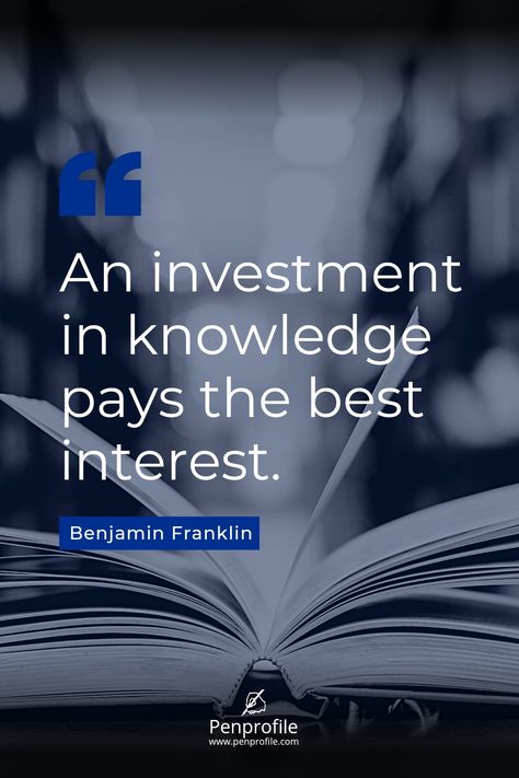 An investment in knowledge pays the best interest. - Benjamin Franklin Benjamin Franklin, Achieve Your Goals, Motivate Yourself, Life Goals, Wisdom Quotes, Quote Of The Day, Investment, The Day, Inspirational Quotes