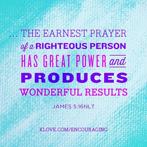 James 5:16b  The effectual fervent prayer of a righteous man availeth much. The Effectual Fervent Prayer, God Fearing Man, Fervent Prayer, James 5, Gods Love Quotes, Attitude Of Gratitude, Christian Encouragement, Word Pictures, Power Of Prayer