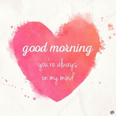 Good Morning. You're always on my mind. Good Morning Wife, Morning Message For Her, Good Morning For Him, Good Morning Quotes For Him, Good Morning Sweetheart Quotes, Morning Quotes For Him, Good Morning Love Messages, Morning Love Quotes, Good Morning My Love