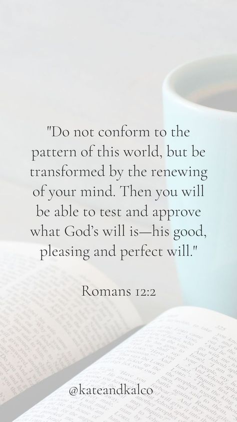 Do Not Conform To This World Bible, Be Not Conformed To This World Romans 12, Don't Be Conformed To This World, Be Transformed By The Renewing Of Your Mind, Renew My Mind God, Do Not Be Conformed To This World Romans, Renew Your Mind Scripture, Romans 12:2 Tattoo, Do Not Conform To This World