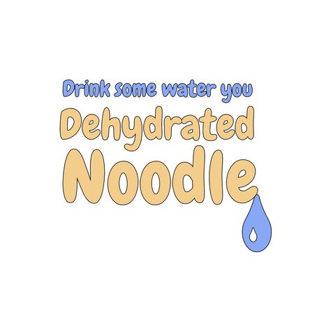 Do you ever get told you need to drink more? Feel like a dehydrated noodle? This sticker is perfect for you! Drink Your Water Quotes Funny, Water Quotes Funny, Drink Water Quotes Aesthetic, Drink Water Motivation Wallpaper, Reminder Drink Water Aesthetic, Drink More Water Aesthetic Quotes, Hydrate Quotes, Drink Water Quotes, Drink Water Reminder Funny