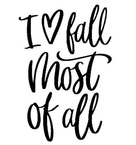 I Love Fall Most Of All, Fall Cricut, Fall Sayings, Fall Quotes, I Love Fall, Cricut Projects Beginner, Fall Printables, Autumn Quotes, Love Fall