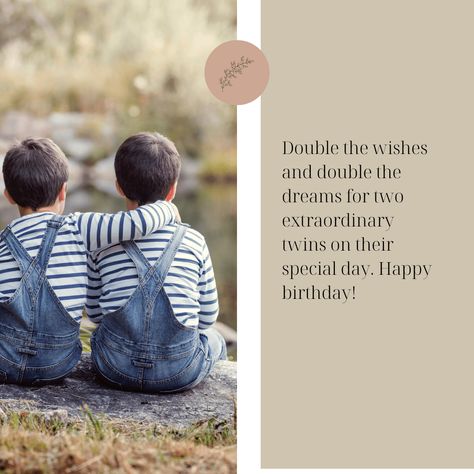 Double the hugs, double the smiles, and double the love for the wonderful twins on their birthday Birthday Wishes For Twin Brothers, Happy Birthday Twins Boys, Birthday Wishes For Twins Boy And Girl, Happy Birthday Twins Wishes, Birthday Twins Wishes, Teenage Birthday Wishes, Twins Birthday Quotes, Happy Birthday Twins, Birthday Cards For Twins