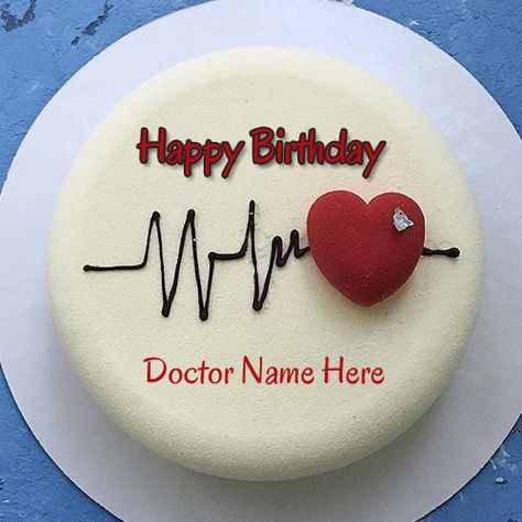 Happy Birthday Doctor Special Heart Beat Cake With Name Happy Birthday Khadija, Happy Birthday Doctor, Doctor Birthday Cake, Medical Cake, Tårta Design, Valentine Cakes, Doctor Birthday, Doctor Cake, Birthday Cake Writing