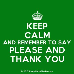 Keep Calm and Remember To Say Please And Thank You Clam Quotes, Dp Quotes, Keep Calm Wallpaper, Calm Wallpaper, Keep Calm Carry On, Shrimp Fajitas, Keep Calm Posters, Say Please, Keep Calm Quotes