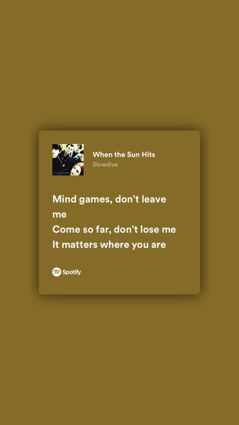 Slowdive Quotes, When The Sun Hits Slowdive, When The Sun Hits, Spotify Aesthetic, Dont Leave Me, Spotify Lyrics, Beautiful Lyrics, Song Lyric, Band Stuff