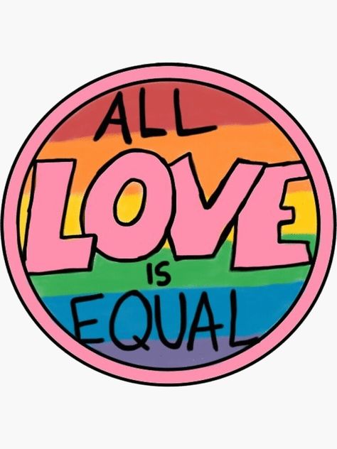 "all love is equal" Sticker by andilynnf | Redbubble Pride Badges, Rainbow Badge, Tumblr Stickers, Pride Stickers, Paper Toy, Badge Design, Stickers For Sale, Lgbtq Pride, All Love