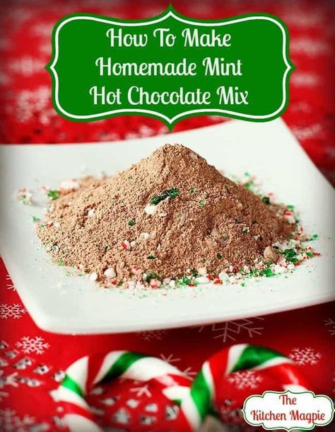 Homemade Mint Hot Chocolate Mix - The Kitchen Magpie Hot Chocolate Mix Recipes Dry, Mint Hot Chocolate Recipe, Mint Hot Chocolate, Christmas Confections, Diy Condiments, Friendship Tea, Hot Cocoa Mix Recipe, Hot Chocolate Mix Recipe, Diy Hot Chocolate