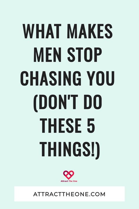 What Makes Men Stop Chasing You (DON'T Do These 5 Things!) How To Stop Chasing Him, Don’t Chase After A Man, Not Invited Dont Go, Stop Chasing Him, Dont Chase, Never Chase A Man, Stop Chasing, Make Him Chase You, Why Do Men