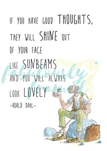 Vintage BFG Roald Dahl print - 'If you have good thoughts, they will shine out of your face like sunbeams and you will always look lovely' Bfg Roald Dahl, Children Book Quotes, Roald Dahl Day, Roald Dahl Quotes, World Mentalhealth Day, Definition Quotes, Book Report, Roald Dahl, Quotes For Kids