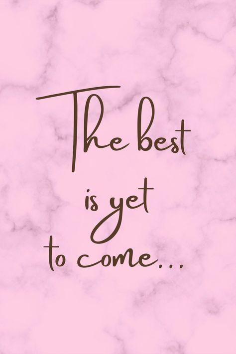 The Best Is Yet To Come Aesthetic, The Best Is Yet To Come Wallpaper, Girly Wallpapers, The Best Is Yet To Come, Illustration Fashion Design, Illustration Fashion, Yet To Come, Quote Aesthetic, Phone Wallpaper