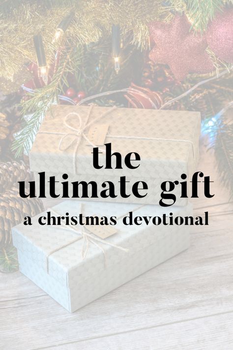 The Ultimate Gift: A Christmas Devotional – Devotional Diva Yw Christmas Lesson, Christmas Devotional For Teens, Ladies Christmas Devotional, Christmas Devotion For Ladies, Christmas Devotional For Families, Advent Devotionals For Women, Christmas Devotions For Women, Christmas Devotional Ideas, Christmas Devotionals For Kids