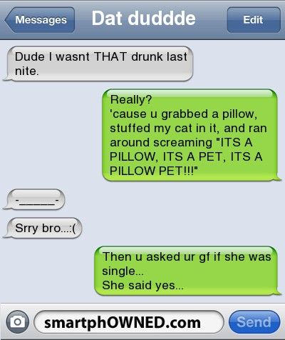 Dude I wasn't that drunk… - - Autocorrect Fails and Funny Text Messages - SmartphOWNED Drunk Text Messages, Cat In A Bag, Drunk Text, Funny Drunk Texts, Jenaka Kelakar, Funny Drunk, Text Message Fails, Drunk Texts, Funny Texts Crush