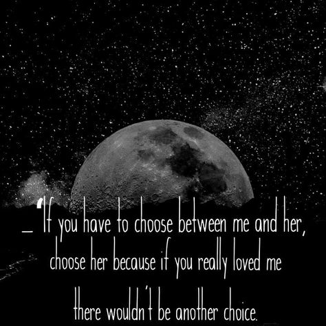 _‘If you have to choose between me and her, choose her because if you really loved me there wouldn't be another choice. If You Have To Choose Between Me And Her, Provoke Quotes, Me And Her, Choose Her, Thought Provoking Quotes, Thought Provoking, You Really, You Must, Mindfulness