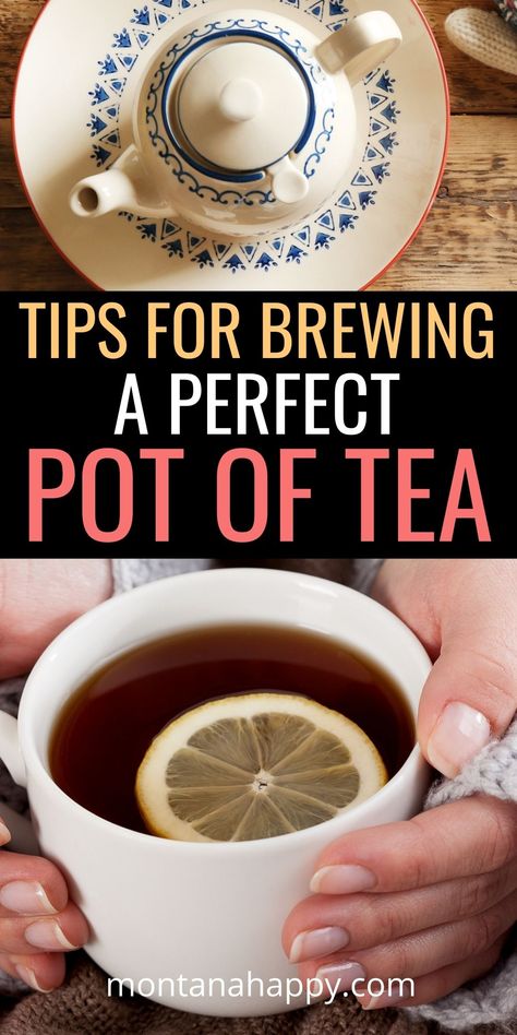 Tips for Brewing the Perfect Pot of Tea | Montana Happy Hot Tea Recipes, Perfect Cup Of Tea, Tea Party Food, Tea Party Bridal Shower, English Tea, Best Tea, Loose Tea, Brewing Tea, Hot Tea