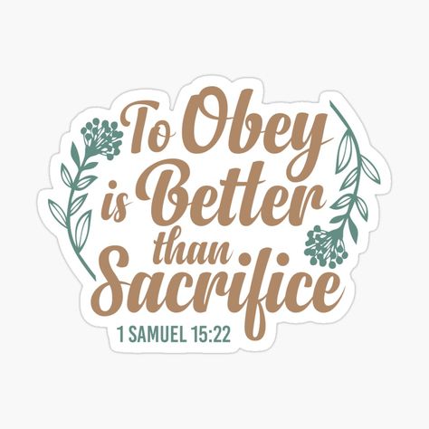 To Obey Is Better Than Sacrifice, 1 Samuel 15:22, Papa Jesus, Scripture Crafts, 1 Samuel 15, Jw Encouragement, Catholic Stickers, Christian Merchandise, Sticker Board