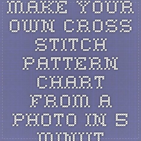 Photo To Cross Stitch Pattern, How To Make A Cross Stitch Pattern From A Photo, How To Make Your Own Cross Stitch Pattern, Make Your Own Cross Stitch Pattern, Modern Cross Stitch Patterns Free Charts, Cross Stitch Software, Cross Stitch Pattern Maker, Wedding Cross Stitch Patterns, Cross Stitch Tutorial