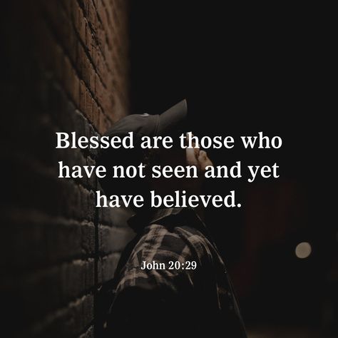 John 20 29, Christian Quotes About Life, Blind Faith, Youversion Bible, Blessed Are Those, Bible Prayers, Bible Words, Let God, Daily Bible Verse