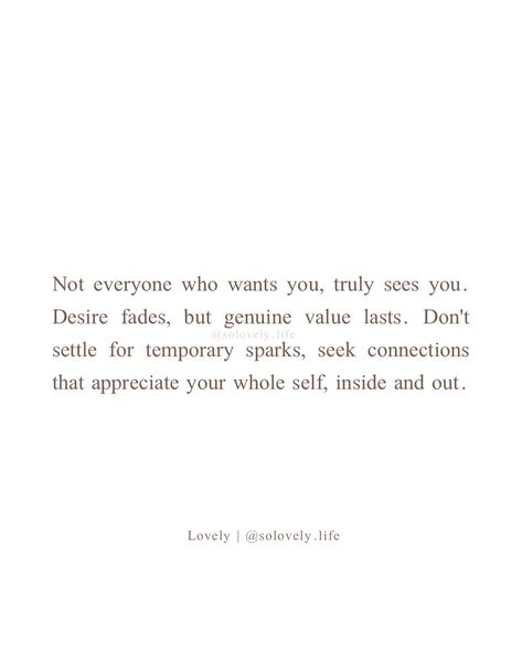 Someone wanting you ain’t the same as appreciating you. ✨ Desire fizzles, but real value lasts. Skip the fireworks, seek connections that see your whole self, the messy bits and all. You deserve more than a passing glance, you deserve someone who gets your soul’s song. -lovely🤍 🌸Follow @solovely.life for daily thoughts and inspirations ✨ ❗️© 2024 Lovely, Solovely.life. All rights reserved. Unauthorized use of my videos, texts, or any content without express permission, is strictly prohibit... Daily Thoughts, Appreciate You, Real Love, Your Soul, You Deserve, Want You, Fireworks, Wise Words, See You