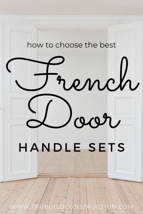 How To Choose The Best French Door Handle Sets For Your Home — TruBuild Construction Interior Double Doors Hardware, Exterior Door Hardware French, Exterior French Doors Hardware, French Door Door Handles, French Door Hardware Ideas, Hardware For French Doors, Modern French Country Interior Doors, French Door Knobs Interior, Interior French Door Handles