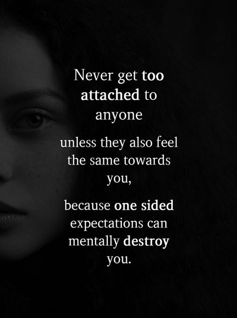 Love Destroys You Quotes, One Side Love Breakup Quotes, Getting Too Attached Quotes, One Sided Feelings Quotes, Never Get Too Attached Quotes, I Hate Relationships, One Sided Love Quotes Feelings, One Sided Relationship Quotes, Confused Feelings Quotes