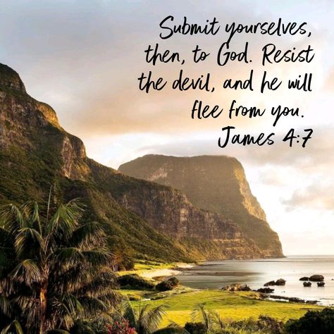 Submit yourselves, then, to God. Resist the devil, and he will flee from you.  James 4:7 Resist The Devil And He Will Flee, James 4:7, Hope Deferred, Bible Verses About Nature, Daily Devotional Prayer, James 4 7, Healing Bible Verses, Life Proverbs, Wisdom Thoughts