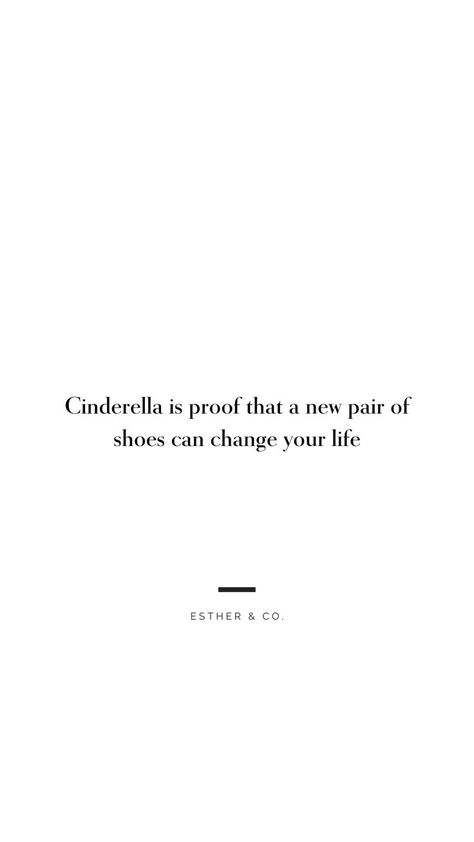 Cinderella is proof that a new pair of shoes can change your life Senior Quotes Disney, Cinderella Quotes, Shoes Quotes, Disney Princess Quotes, Senior Quotes, Postive Life Quotes, Quotes Disney, Fashion Quotes, Change Your Life