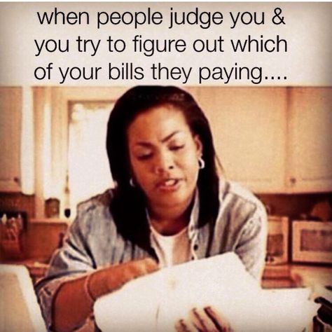 Don't judge me until you pay my bills. Seriously Pay My Bills Quotes, Bills Quotes, Talking Quotes, Smiles And Laughs, Real Talk Quotes, Just Smile, Laughter Is The Best Medicine, Too Funny, Bones Funny