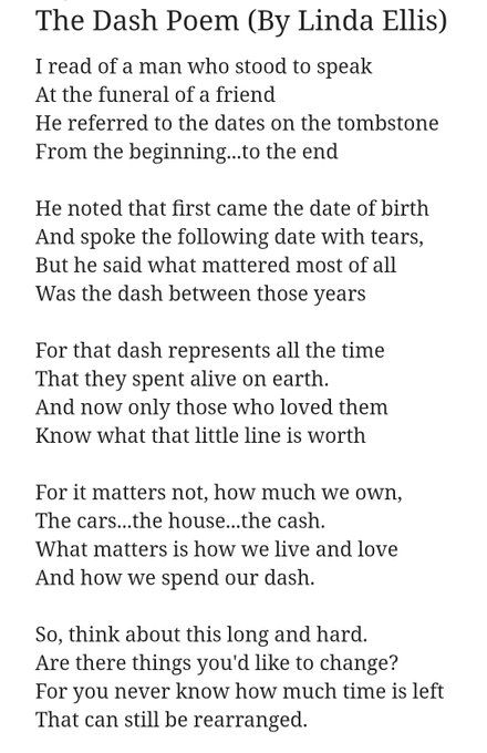 (1) Sabita Chanda on X: "The Dash Poem (By Linda Ellis) https://t.co/eN0MahIQy9" / X The Dash Poem Tattoo, The Dash Poem Printable, Your Life Is Made Of Two Dates And A Dash, The Dash Poem, Poem The Dash, The Dash Poem By Linda Ellis, Shel Silverstine Poems, If I Am Killed For Simply Living Poem, In Memory Of Dad