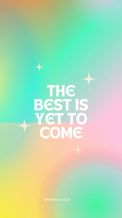 Aesthetic Background, Aura, Inspiring quotes,Motivation,Selflove, and peace ☮️ The Best Is Yet To Come Wallpaper, Wall Affirmations, Yet To Come Wallpaper, Backgrounds Aesthetic, Inspo Quotes, The Best Is Yet To Come, Aesthetic Phone, Phone Background, Yet To Come