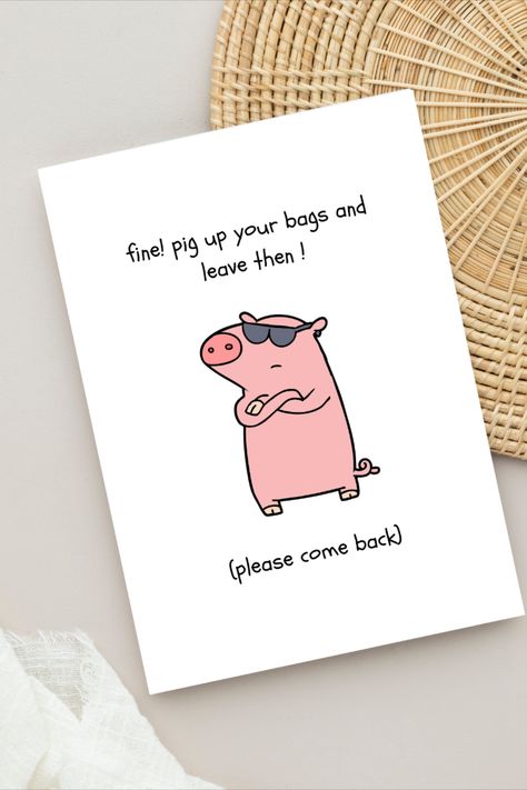 This card reads "Fine! Pig Up Your Bags and Leave Then" and in parantheses ( Please Come Back). Print this card out in your office or at home with this design to make your coworker or boss laugh. Gift them this card at their farewell party. Funny Farewell Card, Funny Cards For Friends Hilarious, Cute Farewell Cards, Farewell Cards Coworker, Farewell Card Design, Farewell Gifts For Friend, Farewell Card Ideas Handmade, Good Bye Cards, Farewell Card Ideas