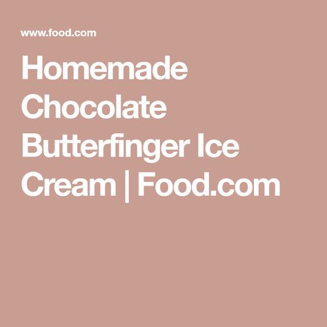 Chocolate Milk Ice Cream Recipe, Butterfinger Ice Cream Recipe, Nutter Butter Ice Cream, Ninja Creami Butterfinger Ice Cream, Butterfinger Ice Cream Dessert, Homemade Butterfinger Ice Cream Recipes Machine, Homemade Butterfinger Ice Cream, Butterfinger Ice Cream Pie, Butterfinger Ice Cream