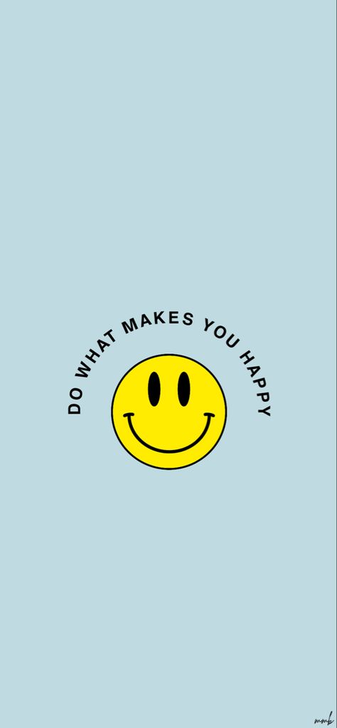 Think Happy Thoughts Wallpaper, Do What Makes You Happy Wallpaper, Happy Wallpapers, Happy Background, Thought Wallpaper, Motivational Wallpaper Iphone, Harry Potter Wallpaper Backgrounds, Kaws Iphone Wallpaper, Plain Wallpaper Iphone