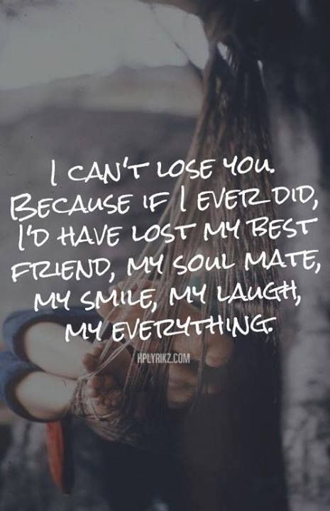 For a while I said I just can't lose you... Then I realized if you weren't willing and able to call me your soulmate and know that I was still the other half of your heart... I had already lost you. How would I ever be able to trust again or feel any certainty that in a month or 6 mos you wouldn't fall back out if love with me again?? The man who pushed so hard to convince me he loved me more than life itself, who argued that he loved me first and so much more, who was desperately afraid of losi Love Quotes For Him Boyfriend, I Cant Lose You, Losing My Best Friend, Soulmate Love Quotes, Love Picture Quotes, Love Pictures, Quotes For Him, A Quote, I Smile