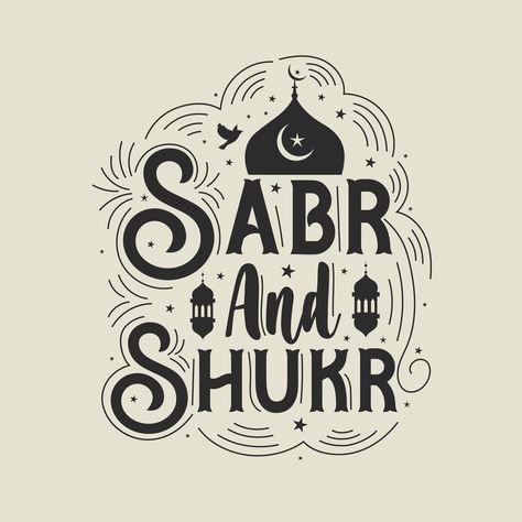 Sabr And Shukr- islamic quotes lettering Quotes Lettering, Hand Lettering Quotes, Lettering Quotes, Islamic Images, English Quotes, Islamic Quotes, Hand Lettering, Vector Art, Tattoo Ideas