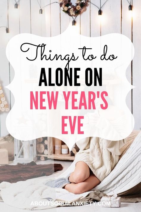 Lonely New Years Eve, Things To Do Alone On New Years Eve, Solo Nye Ideas, Spending New Years Alone, How To Celebrate New Year Alone, Solo New Years Eve Ideas, Alone New Year, Solo New Years Eve, Alone On New Years Eve