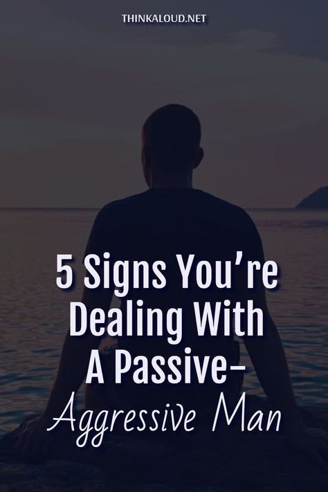 Passive Aggressive Husband, How To Deal With Passive Aggressive, Passive Agressive Behavior Relationships, Passive Aggressive Quotes, Passive Aggressive People, Controlling Men, Grumpy Man, Passive Aggressive Behavior, How To Make You