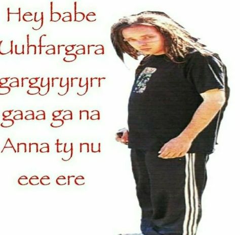 Korn Memes Funny, Korn Aesthetic, Slipknot Cursed, Curco Vein, Metal Meme, 19 Days Characters, Hey Babe, Jonathan Davis