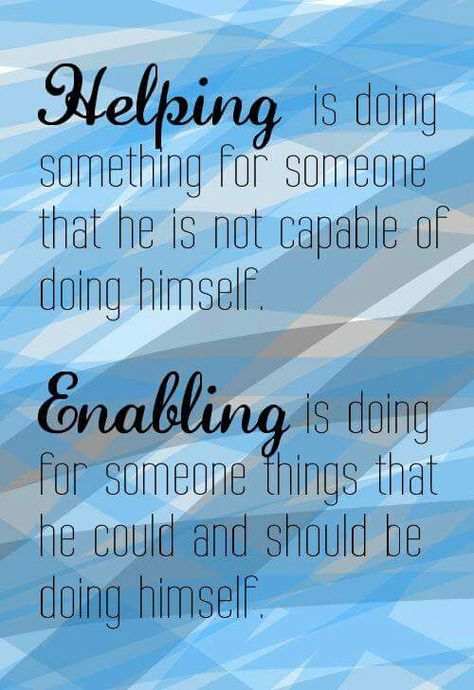 Cannot day enough how enabling is ruining our children!! Enabling Quotes, Single Ladies, A Course In Miracles, Emotional Health, A Quote, The Words, Great Quotes, Self Help, Life Lessons