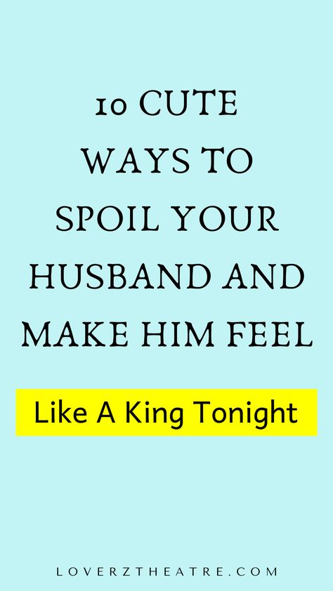 Are you looking for cute ways to pamper your husband? Need romance tips on how to make your man feel special everyday? Here are 10 cute ways to spoil your husband and make him feel like a King tonight. These marriage tips will also guide you on how to make your husband feel special, cute ways to make your spouse feel loved, plus marriage advice on how to love your husband the right way. Cute ways to treat your husband like a King How To Stay In Love With Your Husband, How To Show Your Husband Appreciation, Showing Appreciation To Husband, How To Take Care Of Your Husband, Show Husband You Love Him, Spoiling Husband Ideas, Ways To Treat Your Boyfriend, Thoughtful Things To Do For Husband, Things To Do For My Husband