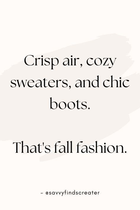 Fall Fashion, Crisp Air, Cozy Sweaters, Chic Boots, Autumn Style, Fashion Trends Boots Quotes Fashion, Autumn Fashion Quotes, Fall Fashion Quotes, Sweater Quotes, Winter Fashion Quotes, Boot Quotes, Seasonal Quotes, Air Quotes, Fall Humor