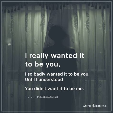 I really wanted it to be you, I so badly wanted it to be you, Until I understood You didn’t want it to be me. I Really Wanted It To Be You Quotes, To Be Wanted Quotes, You Never Wanted Me Quotes, Not Being Wanted Quotes, I Want To Be A Priority, I Wanted It To Be You Quotes, You Never Loved Me Quotes, Wanting To Feel Wanted Quotes, I Want To Feel Wanted