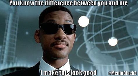 "You know the difference between you and me? I make this look GOOD" Men In Black Meme Will Smith Men In Black Movie, Sunglasses Celebrity, Black Universe, Jazzy Jeff, Busy Man, Mary Me, Iconic Sunglasses, Avengers Imagines, Movie Humor