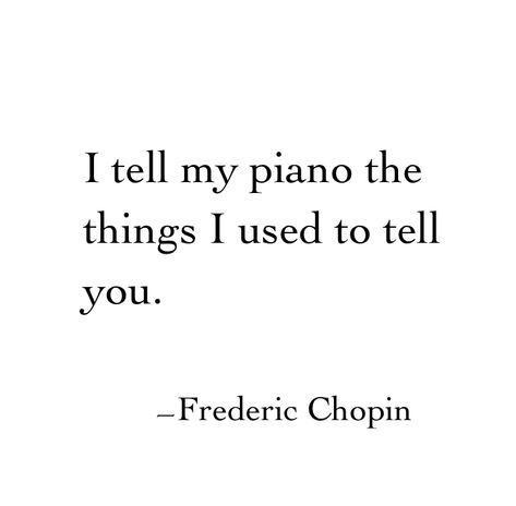 Piano Quotes Aesthetic, Piano Motivation, Piano Quotes, Frédéric Chopin, The Poet, Quote Aesthetic, Music Lovers, Piano, Motivational Quotes