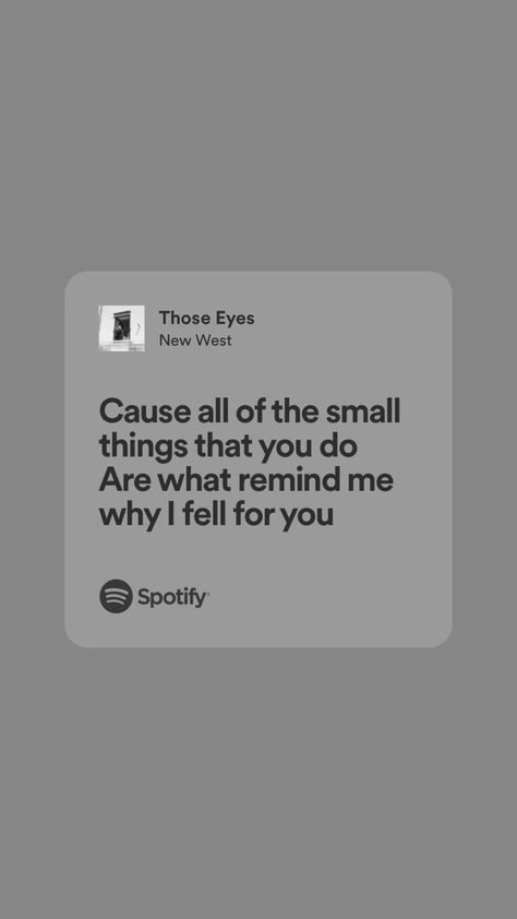 Song Lyrics That Remind Me Of You Jar, Songs That Remind Me Of You, Cute Quotes For Him, Spotify Lyrics, New West, Just Lyrics, Songs Lyrics, Fall For You, Pretty Lyrics