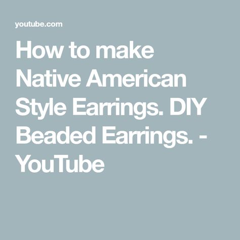 How to make Native American Style Earrings. DIY Beaded Earrings. - YouTube How To Make Indian Bead Earrings, Native American Jewelry Diy, Diy Beaded Earrings, Beaded Earrings Tutorials, Native American Style, Earrings Diy, A Beautiful Flower, Earring Tutorial, Native American Fashion